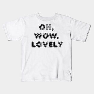 oh wow lovely Kids T-Shirt